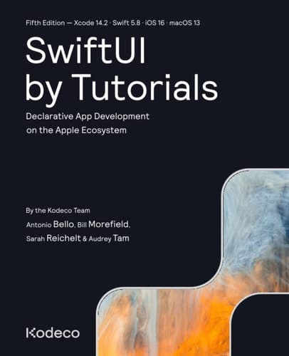 SwiftUI by Tutorials (Fifth Edition) Declarative App Development on the Apple Ecosystem