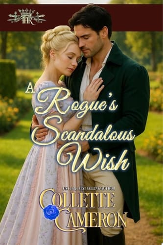A Rogue's Scandalous Wish A Second Chance Redeemable Rogue and Wallflower Regency Romance