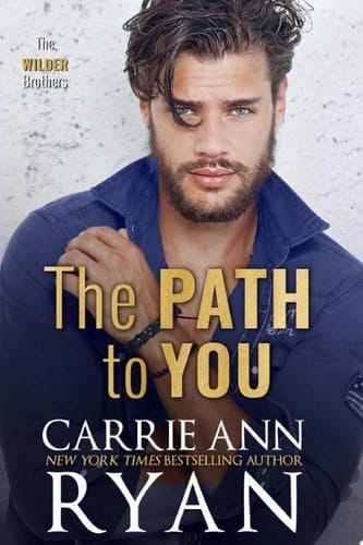The Path to You (A Contemporary, Amnesia, Enemies to Lovers, Wilder Brothers Romance)