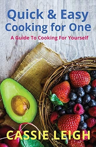 Quick & Easy Cooking for One A Guide to Cooking For Yourself