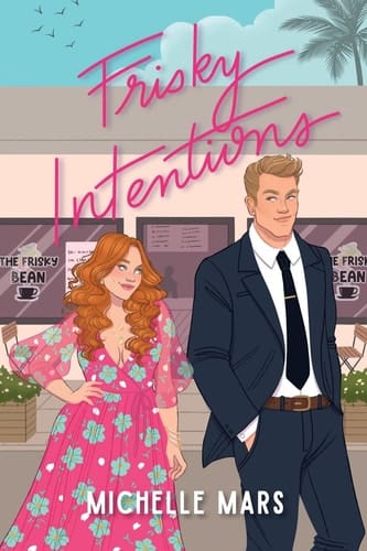 Frisky Intentions A Grumpy Sunshine Romcom