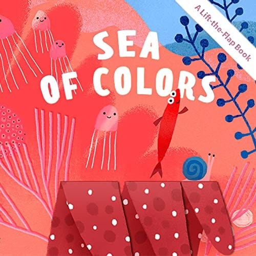Sea of Colors A Lift-the-Flap Book