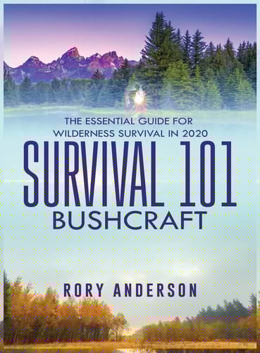 Survival 101 Bushcraft The Essential Guide for Wilderness Survival 2020
