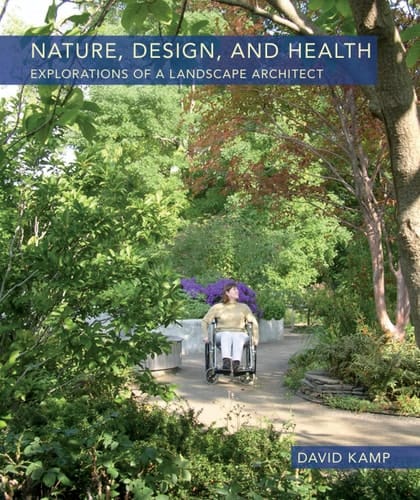 Nature, Design, and Health Explorations of a Landscape Architect