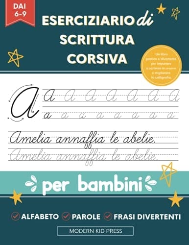 Eserciziario Di Scrittura Corsiva per Bambini Piccoli Un Libro Pratico e Divertente per Imparare a Scrivere in Corsivo e Migliorare la Calligrafia. Età 6+