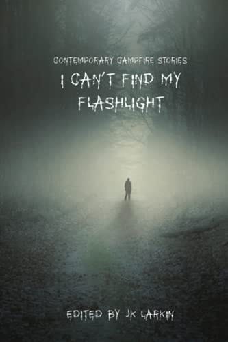 I Can’t Find My Flashlight: Contemporary Campfire Stories (The Red Penguin Collection)