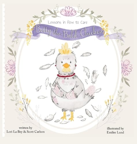 Betty the Bald Chicken Lessons in How to Care