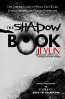 The Shadow Book of Ji Yun The Chinese Classic of Weird True Tales, Horror Stories, and Occult Knowledge
