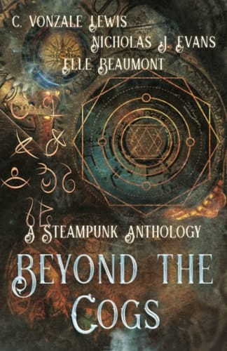 Beyond the Cogs A Steampunk Anthology