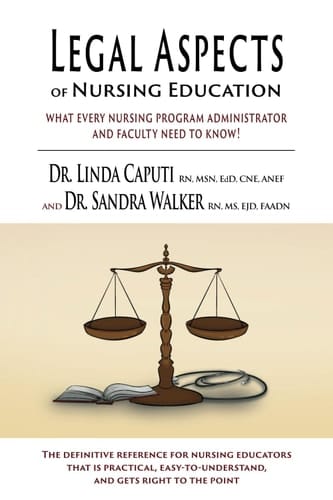 Legal Aspects of Nursing Education What Every Nursing Program Administrator and Faculty Need to Know!