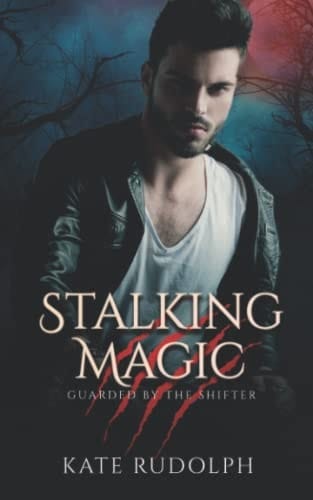 Stalking Magic Werewolf Bodyguard Romance