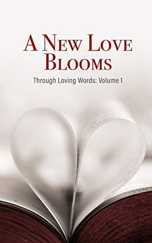 A New Love Blooms Through Loving Words: Volume 1