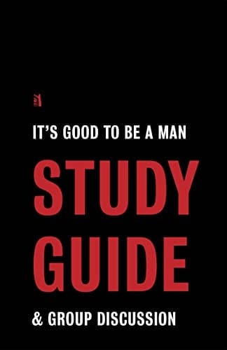 It's Good to be a Man & Group Discussion Study Guide