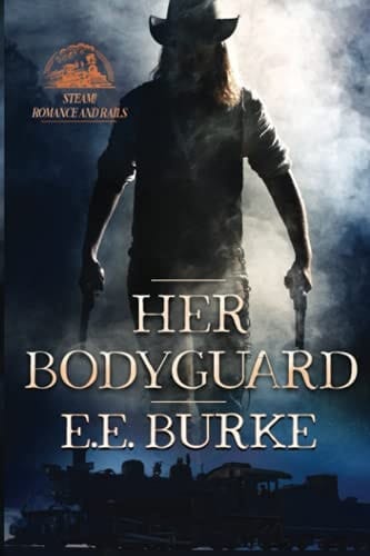 Her Bodyguard Steam! Romance and Rails 10th Anniversary Edition
