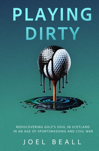 Playing Dirty Searching for the Soul of Golf in the Brazen New Era of Sportswashing