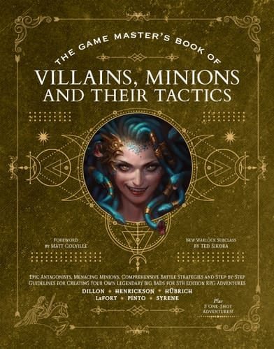 The Game Master’s Book of Villains, Minions and Their Tactics Epic New Antagonists for Your PCs, Plus New Minions, Fighting Tactics, and Guidelines for Creating Original BBEGs for 5th Edition RPG Adventures