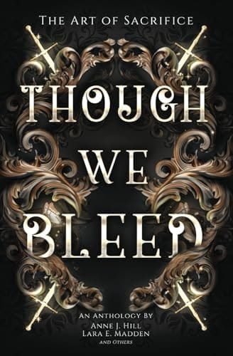 Though We Bleed: An Anthology (Black and Gold Anthologies)