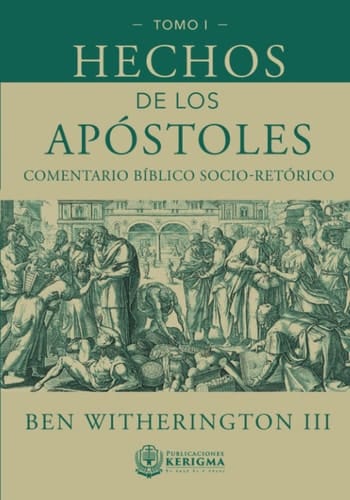 Hechos de Los Apóstoles Un Comentario Socio-Retórico Volumen I