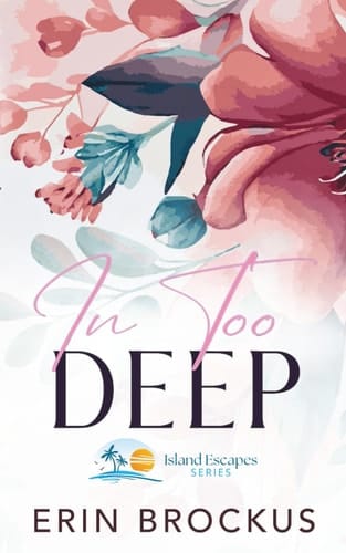 In Too Deep A Small Town Second Chance Romance