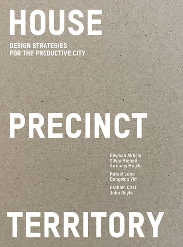 House Precinct Territory Design Strategies for the Productive City