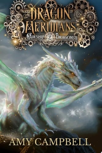 Dragon Meridians: A Steampunk Dragon Fantasy Adventure
