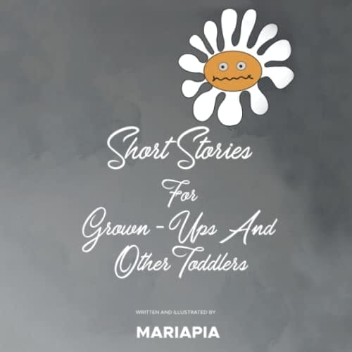 Short Stories for Grown-Ups and Other Toddlers
