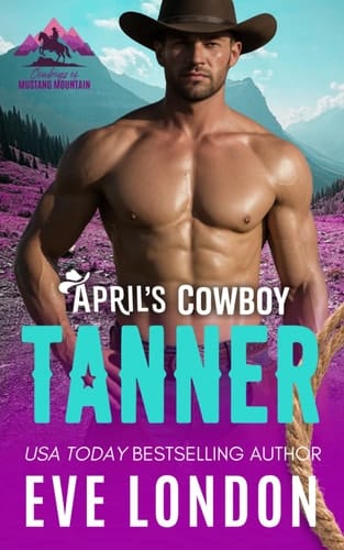 April's Cowboy Tanner: A rivals to lovers, forbidden, cowboy mountain man romance (Cowboys of Mustang Mountain)