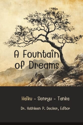 A Fountain of Dreams: Haiku - Tanka - Senryu - Shisan Renku Haiku