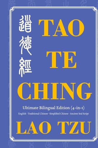 Tao Te Ching Ultimate Bilingual Edition (4-In-1) English - Traditional Chinese - Simplified Chinese - Ancient Seal Script