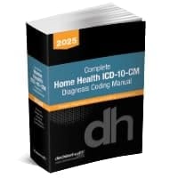 Complete Home Health ICD-10-CM Diagnosis Coding Manual, 2025