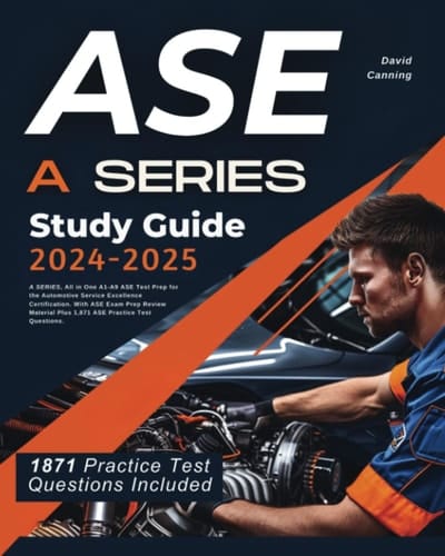 ASE Study Guide 2024-2025: A SERIES, All in One A1-A9 ASE Test Prep for the Automotive Service Excellence Certification. With ASE Exam Prep Review Material Plus 1,871 ASE Practice Test Questions