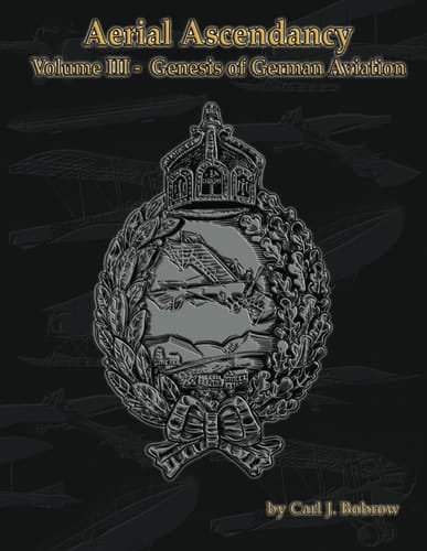 Aerial Ascendancy: Volume III – Genesis of German Aviation