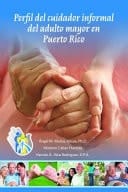 Perfil Del Cuidador Informal Del Adulto Mayor en Puerto Rico