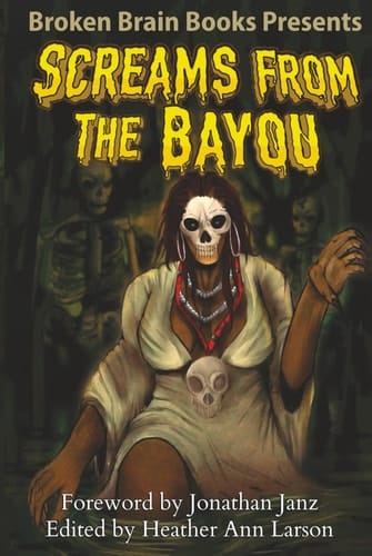 Screams From The Bayou: A Horror Anthology (Screams Of Horror)