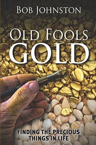 Old Fool's Gold Finding the Precious Things in Life