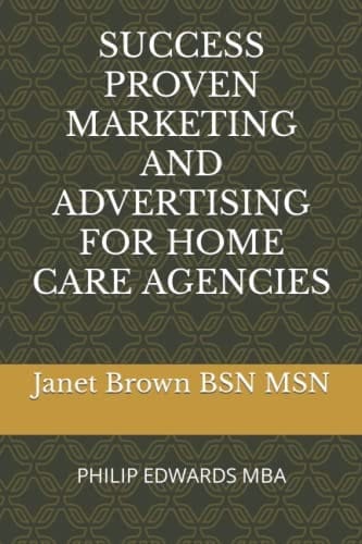 Success Proven Marketing and Advertising for Home Care Agencies