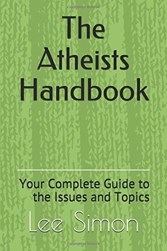 The Atheists Handbook Your Complete Guide to the Issues and Topics