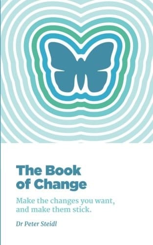The Book of Change Make the Changes You Want, and Make Them Stick