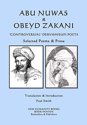 Abu Nuwas and Obeyd Zakani - 'Controversial' Dervish/Sufi Poets Selected Poems and Prose