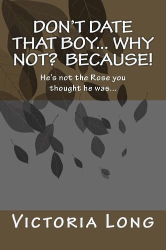 Don't Date That Boy... Why Not? Because! Is He Worth Your Freedom!