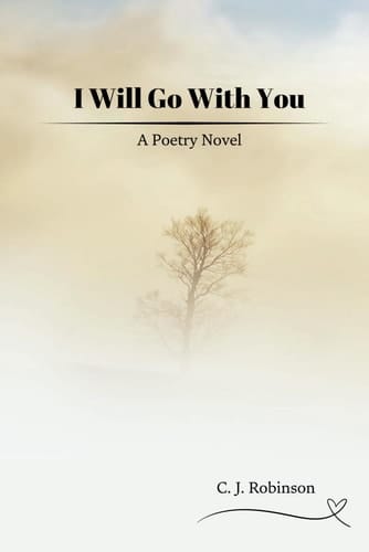 I Will Go With You A Poetry Novel (Book One)