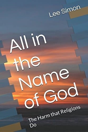 All in the Name of God The Harm That Religions Do