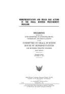 Misrepresentation and Fraud Bad Actors in the Small Business Procurement Progams [Sic]