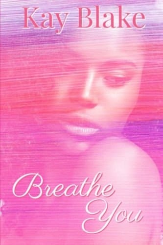 Breathe You A Novelette