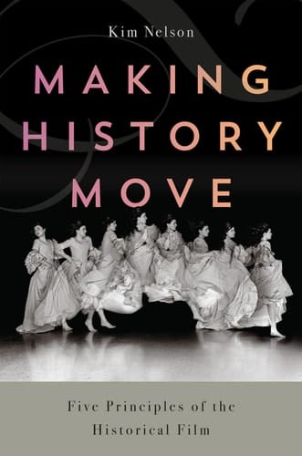 Making History Move Five Principles of the Historical Film