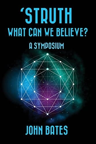 'STRUTH, WHAT CAN WE BELIEVE? a Symposium