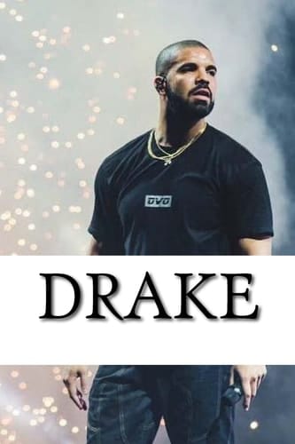 Drake A Biography