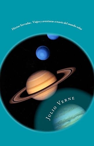 Hector Servadac. Viajes y Aventuras a Traves Del Mundo Solar