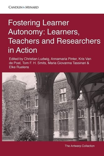 Fostering Learner Autonomy Learners, Teachers and Researchers in Action