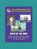 The Revolutionary War (War of American Independence) Birth of the Navy, Naval Documents, History and Timeline of Captain John Paul Jones, Vessels of the Continental Navy in the American Revolution